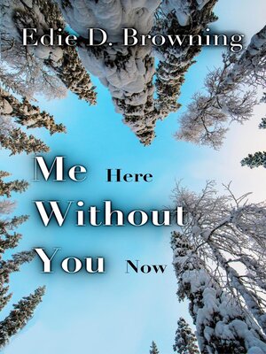 cover image of Me Here Without You Now